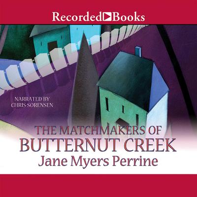 The Matchmakers of Butternut Creek by Jane Myers Perrine audiobook