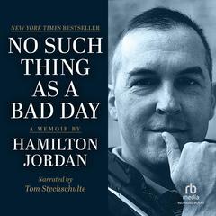 No Such Thing as a Bad Day by Hamilton Jordan audiobook