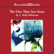 The One That Got Away by  C. Kelly Robinson audiobook