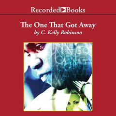 The One That Got Away by C. Kelly Robinson audiobook