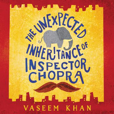 The Unexpected Inheritance of Inspector Chopra by Vaseem Khan audiobook