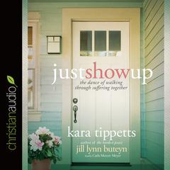 Just Show Up by Kara Tippetts audiobook