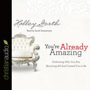 You're Already Amazing by  Holley Gerth audiobook