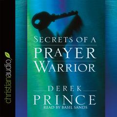 Secrets of a Prayer Warrior by Derek Prince audiobook