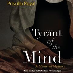 Tyrant of the Mind by Priscilla Royal audiobook