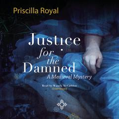 Justice for the Damned by Priscilla Royal audiobook