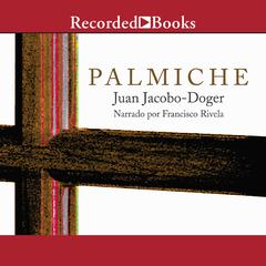 Palmiche by Juan Jacobo-Doger audiobook