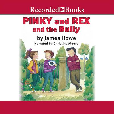 Pinky and Rex and the Bully by James Howe audiobook
