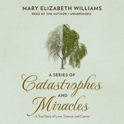 A Series of Catastrophes and Miracles by  Mary Elizabeth Williams audiobook