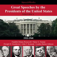 Great Speeches by the Presidents of the United States, Vol. 1 by SpeechWorks audiobook