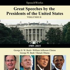 Great Speeches by the Presidents of the United States, Vol. 3 by SpeechWorks audiobook