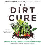 The Dirt Cure by  Maya Shetreat-Klein MD audiobook