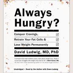 Always Hungry? by David  Ludwig audiobook