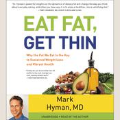 Eat Fat, Get Thin by  Mark Hyman MD audiobook