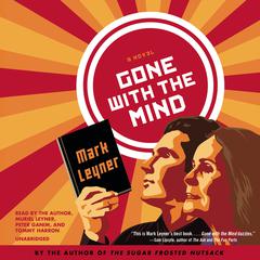 Gone with the Mind by Mark Leyner audiobook