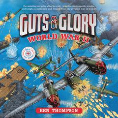 Guts & Glory: World War II by Ben Thompson audiobook