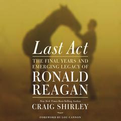Last Act by Craig Shirley audiobook