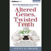 Altered Genes, Twisted Truth by  Steven M. Druker audiobook