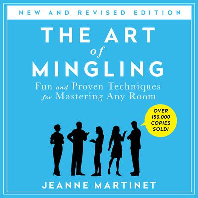 The Art of Mingling, Third Edition by Jeanne Martinet audiobook