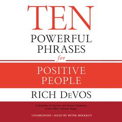 Ten Powerful Phrases for Positive People by Rich DeVos audiobook