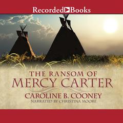 The Ransom of Mercy Carter by Caroline B. Cooney audiobook
