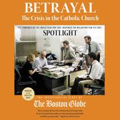 Betrayal: The Crisis in the Catholic Church by  The Investigative Staff of the Boston Globe audiobook