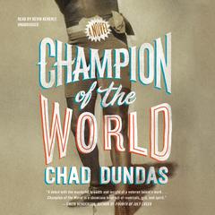Champion of the World by Chad Dundas audiobook