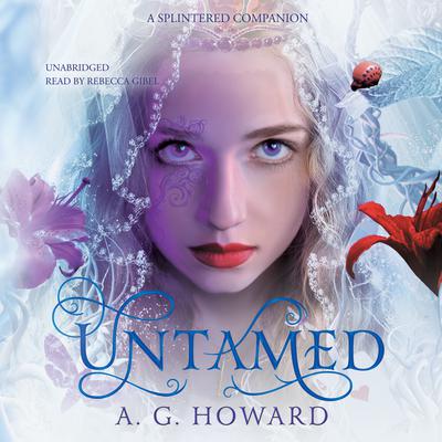 Untamed by A. G. Howard audiobook