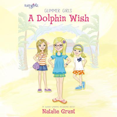 A Dolphin Wish by Natalie Grant audiobook