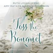 Toss the Bouquet by  Janice Thompson audiobook