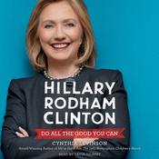 Hillary Rodham Clinton: Do All the Good You Can by  Cynthia Levinson audiobook