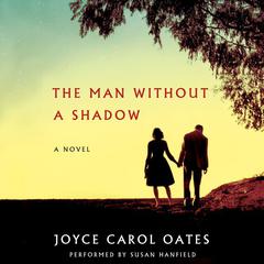 The Man Without a Shadow by Joyce Carol Oates audiobook