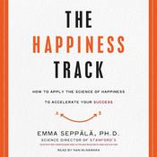 The Happiness Track by  Emma Seppälä audiobook