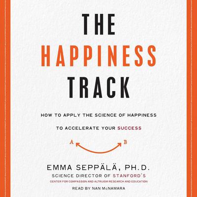 The Happiness Track by Emma Seppälä audiobook