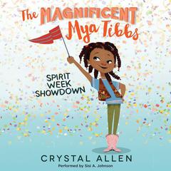 The Magnificent Mya Tibbs: Spirit Week Showdown by Crystal Allen audiobook