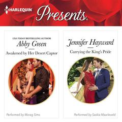 Awakened by Her Desert Captor & Carrying the King’s Pride by Abby Green audiobook