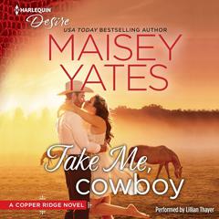 Take Me, Cowboy by Maisey Yates audiobook