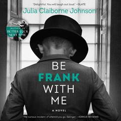 Be Frank With Me by Julia Claiborne Johnson audiobook