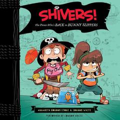 Shivers!: The Pirate Who's Back in Bunny Slippers by Annabeth Bondor-Stone audiobook