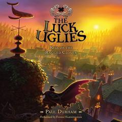 The Luck Uglies #3: Rise of the Ragged Clover by Paul Durham audiobook