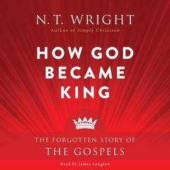 How God Became King by N. T. Wright audiobook