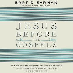 Jesus Before the Gospels by Bart D. Ehrman audiobook