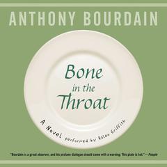 Bone in the Throat by Anthony Bourdain audiobook