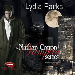 The Nathan Cotton Vampire Series by Lydia Parks audiobook