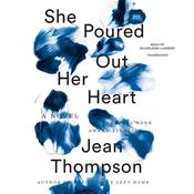 She Poured Out Her Heart by  Jean Thompson audiobook