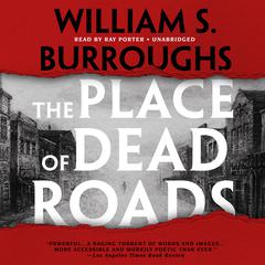The Place of Dead Roads by William S. Burroughs audiobook