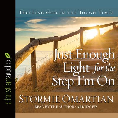 Just Enough Light for the Step I'm On by Stormie Omartian audiobook