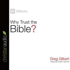 Why Trust the Bible? by Greg Gilbert audiobook