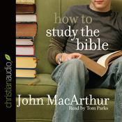 How to Study the Bible by  John MacArthur audiobook