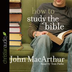 How to Study the Bible by John MacArthur audiobook